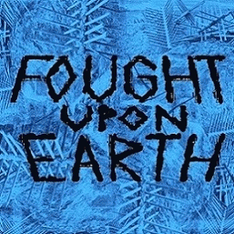 Fought Upon Earth : Fought upon Earth